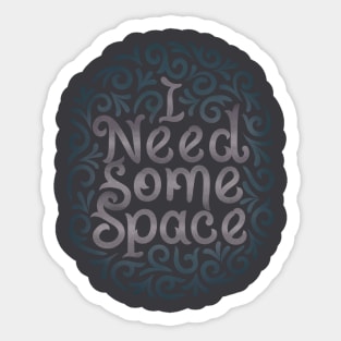 I need some space Sticker